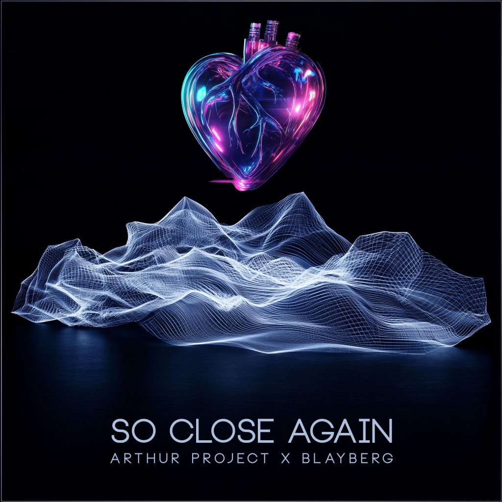 ARTHUR PROJECT X BLAYBERG - SO CLOSE AGAIN